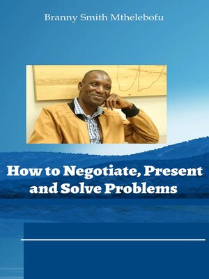 cover image of How to Negotiate, Present and Solve Problems